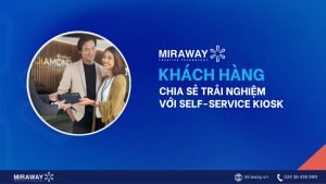trai-nghiem-khach-hang-self-service-kiosk